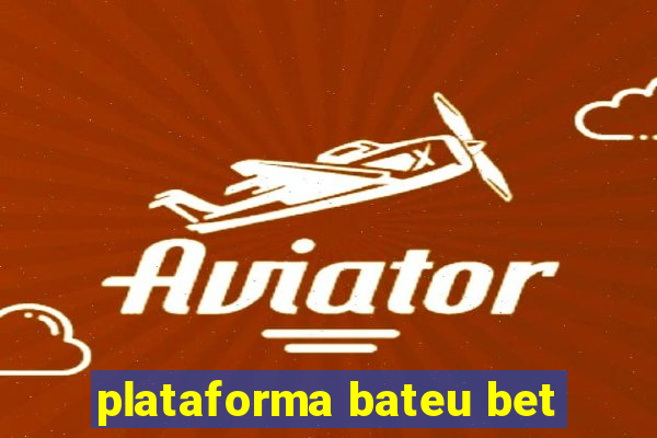 plataforma bateu bet